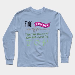 Fine a Quick cup of Coffee Long Sleeve T-Shirt